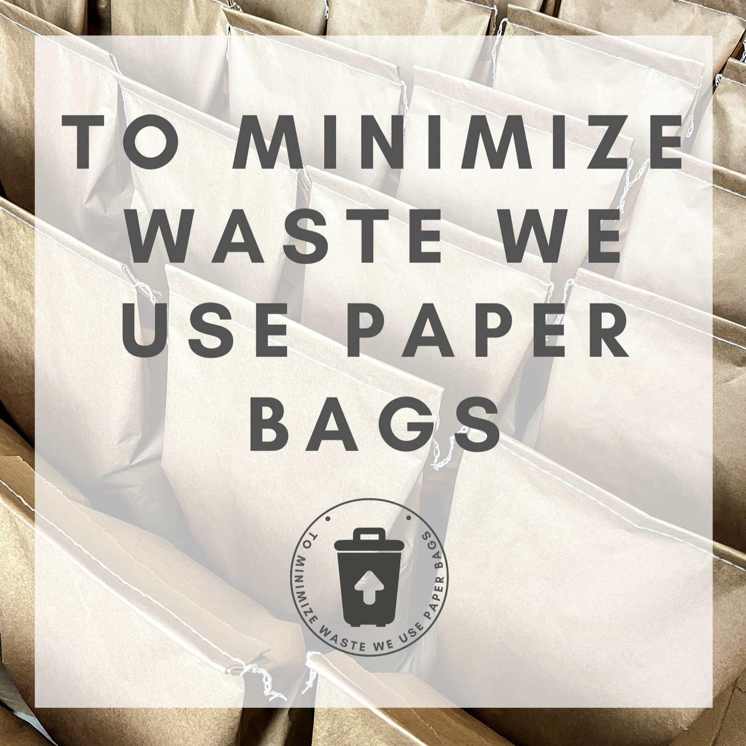 To Minimize Waste as much as possible, We Use plain brown Paper Bags for our candle sand